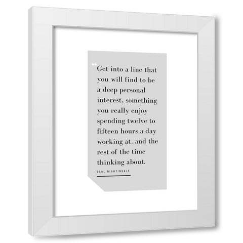 Earl Nightingale Quote: Deep Personal Interest White Modern Wood Framed Art Print by ArtsyQuotes