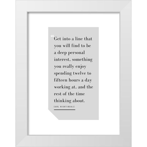 Earl Nightingale Quote: Deep Personal Interest White Modern Wood Framed Art Print by ArtsyQuotes