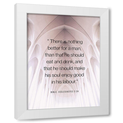 Bible Verse Quote ECCLESASTES 2:24 White Modern Wood Framed Art Print by ArtsyQuotes