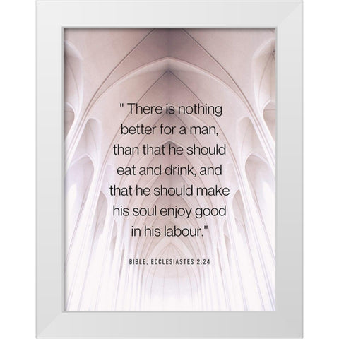 Bible Verse Quote ECCLESASTES 2:24 White Modern Wood Framed Art Print by ArtsyQuotes