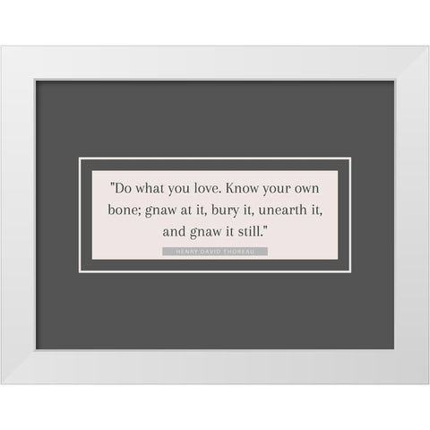 Henry David Thoreau Quote: Know Your Own Bone White Modern Wood Framed Art Print by ArtsyQuotes