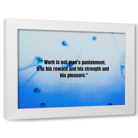 George Sand Quote: Mans Punishment White Modern Wood Framed Art Print by ArtsyQuotes