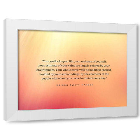 Orison Swett Marden Quote: Your Estimate White Modern Wood Framed Art Print by ArtsyQuotes