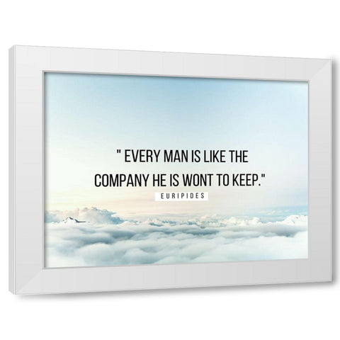 Euripides Quote: Every Man White Modern Wood Framed Art Print by ArtsyQuotes