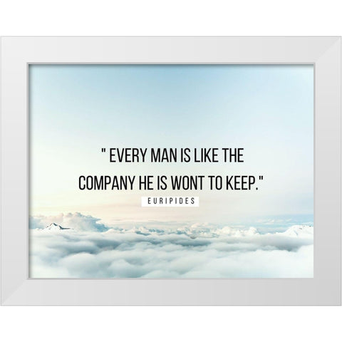 Euripides Quote: Every Man White Modern Wood Framed Art Print by ArtsyQuotes