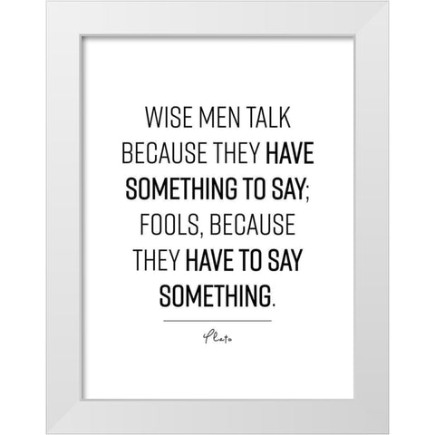 Plato Quote: Wise Men White Modern Wood Framed Art Print by ArtsyQuotes