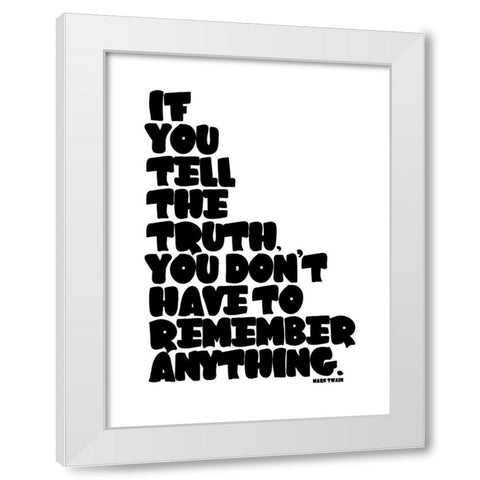 Mark Twain Quote: Tell the Truth White Modern Wood Framed Art Print by ArtsyQuotes