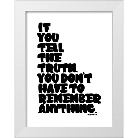 Mark Twain Quote: Tell the Truth White Modern Wood Framed Art Print by ArtsyQuotes