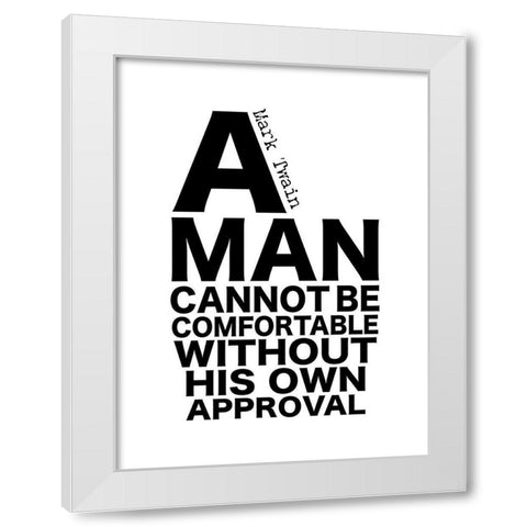 Mark Twain Quote: His Own Approval White Modern Wood Framed Art Print by ArtsyQuotes