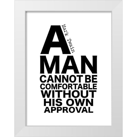 Mark Twain Quote: His Own Approval White Modern Wood Framed Art Print by ArtsyQuotes