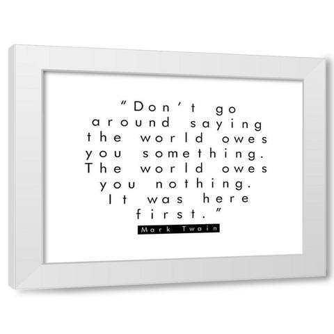 Mark Twain Quote: It Was Here First White Modern Wood Framed Art Print by ArtsyQuotes