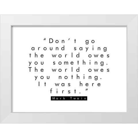 Mark Twain Quote: It Was Here First White Modern Wood Framed Art Print by ArtsyQuotes