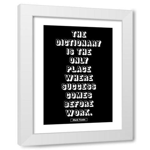 Mark Twain Quote: Success Before Work White Modern Wood Framed Art Print by ArtsyQuotes