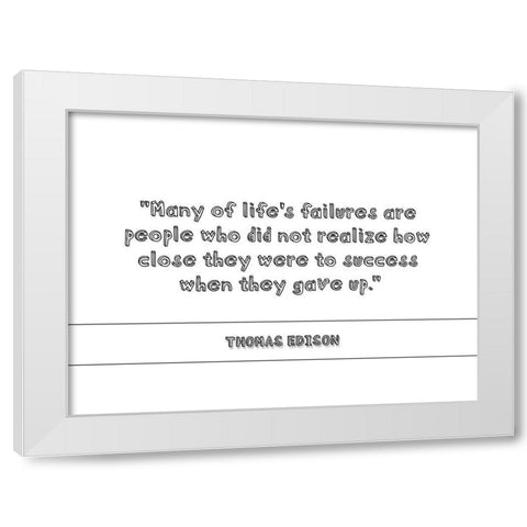 Thomas Edison Quote: They Gave Up White Modern Wood Framed Art Print by ArtsyQuotes