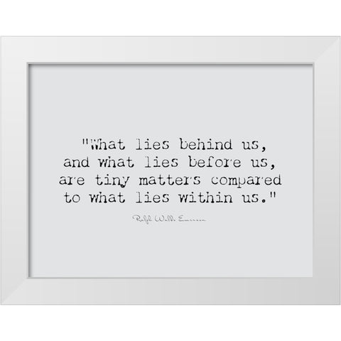 Ralph Waldo Emerson Quote: Lies Within Us White Modern Wood Framed Art Print by ArtsyQuotes