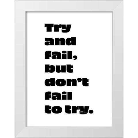 Stephen Kaggwa Quote: Try and Fail White Modern Wood Framed Art Print by ArtsyQuotes