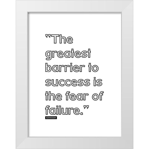 Eriksson Quote: Fear of Failure White Modern Wood Framed Art Print by ArtsyQuotes