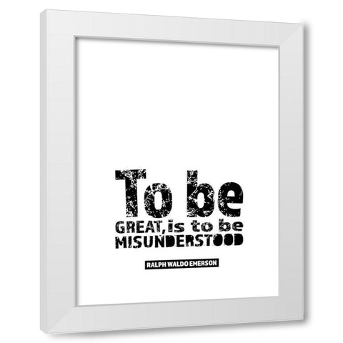 Ralph Waldo Emerson Quote: Misunderstood White Modern Wood Framed Art Print by ArtsyQuotes