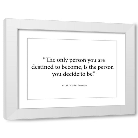 Ralph Waldo Emerson Quote: The Only Person White Modern Wood Framed Art Print by ArtsyQuotes