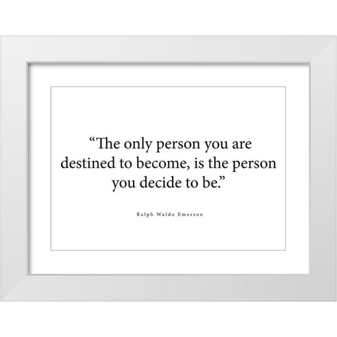 Ralph Waldo Emerson Quote: The Only Person White Modern Wood Framed Art Print by ArtsyQuotes