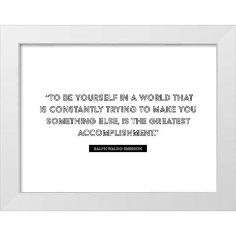 Ralph Waldo Emerson Quote: Greatest Accomplishment White Modern Wood Framed Art Print by ArtsyQuotes
