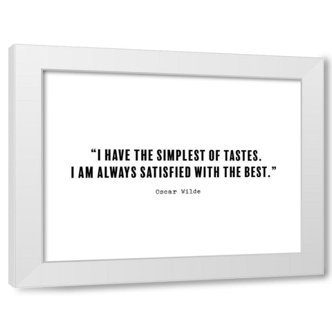 Oscar Wilde Quote: Simplest of Tastes White Modern Wood Framed Art Print by ArtsyQuotes