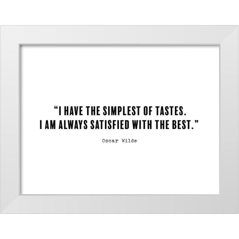 Oscar Wilde Quote: Simplest of Tastes White Modern Wood Framed Art Print by ArtsyQuotes