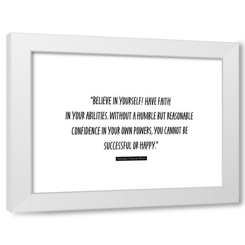 Norman Vincent Peale Quote: Believe in Yourself White Modern Wood Framed Art Print by ArtsyQuotes