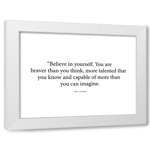Roy T. Bennett Quote: Believe in Yourself White Modern Wood Framed Art Print by ArtsyQuotes