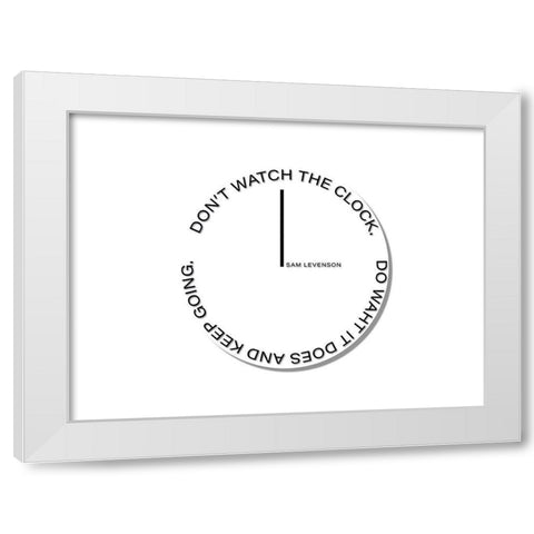 Sam Levenson Quote: The Clock White Modern Wood Framed Art Print by ArtsyQuotes