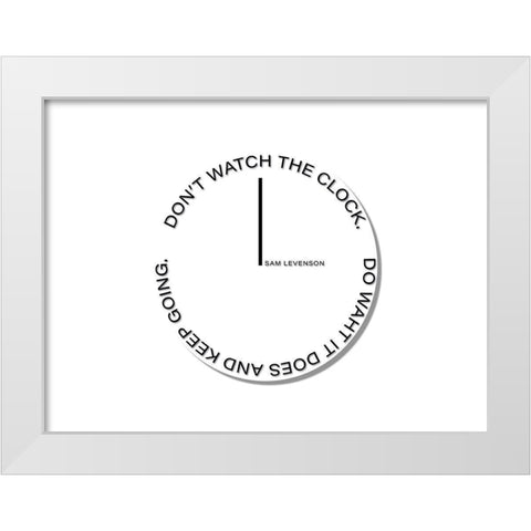 Sam Levenson Quote: The Clock White Modern Wood Framed Art Print by ArtsyQuotes