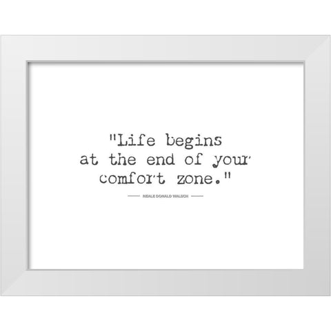 Artsy Quotes Quote: Comfort Zone White Modern Wood Framed Art Print by ArtsyQuotes