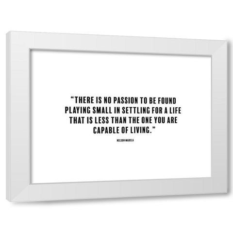 Nelson Madela Quote: Capable of Living White Modern Wood Framed Art Print by ArtsyQuotes