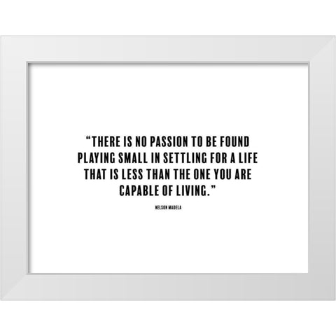 Nelson Madela Quote: Capable of Living White Modern Wood Framed Art Print by ArtsyQuotes