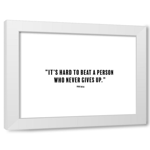 Babe Ruth Quote: Person Who Never Gives Up White Modern Wood Framed Art Print by ArtsyQuotes