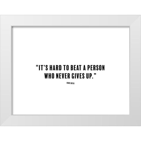Babe Ruth Quote: Person Who Never Gives Up White Modern Wood Framed Art Print by ArtsyQuotes