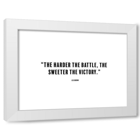 Les Brown Quote: Sweeter the Victory White Modern Wood Framed Art Print by ArtsyQuotes