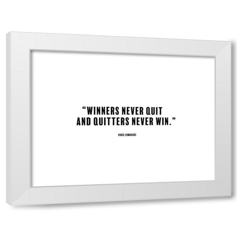 Vince Lombardi Quote: Winners Never Quit White Modern Wood Framed Art Print by ArtsyQuotes