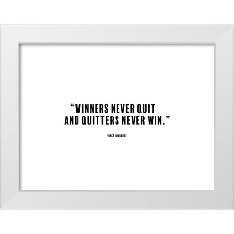 Vince Lombardi Quote: Winners Never Quit White Modern Wood Framed Art Print by ArtsyQuotes