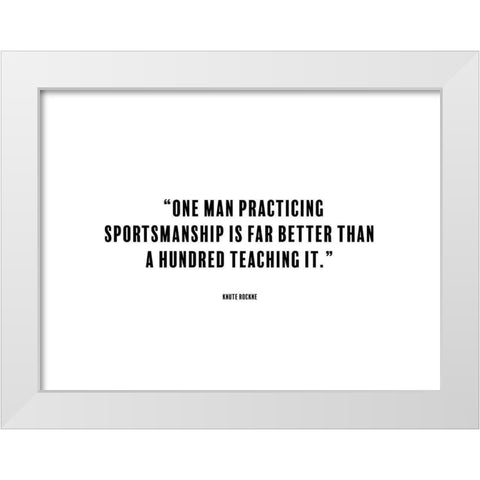Knute Rockne Quote: Sportsmanship White Modern Wood Framed Art Print by ArtsyQuotes