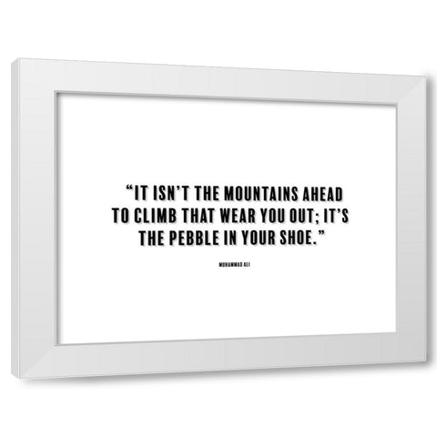 Muhammad Ali Quote: Mountains Ahead White Modern Wood Framed Art Print by ArtsyQuotes