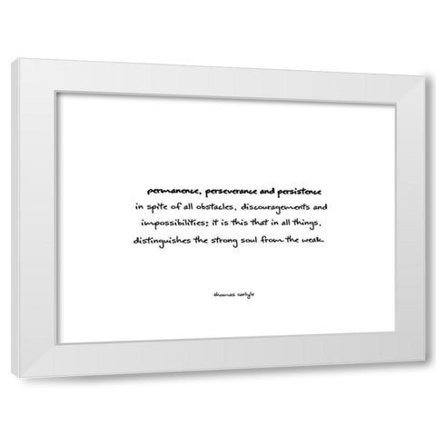 Thomas Carlyle Quote: Perseverance White Modern Wood Framed Art Print by ArtsyQuotes