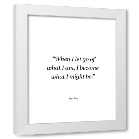 Lao Tzu Quote: I Become White Modern Wood Framed Art Print by ArtsyQuotes