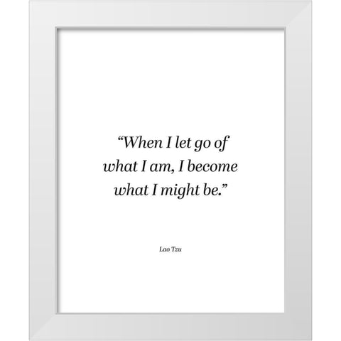 Lao Tzu Quote: I Become White Modern Wood Framed Art Print by ArtsyQuotes