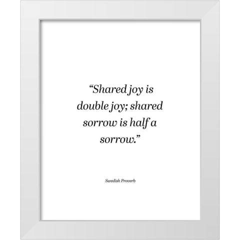 Swedish Proverb Quote: Double Joy White Modern Wood Framed Art Print by ArtsyQuotes