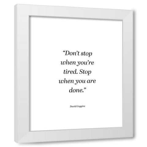 David Goggins Quote: Dont Stop White Modern Wood Framed Art Print by ArtsyQuotes
