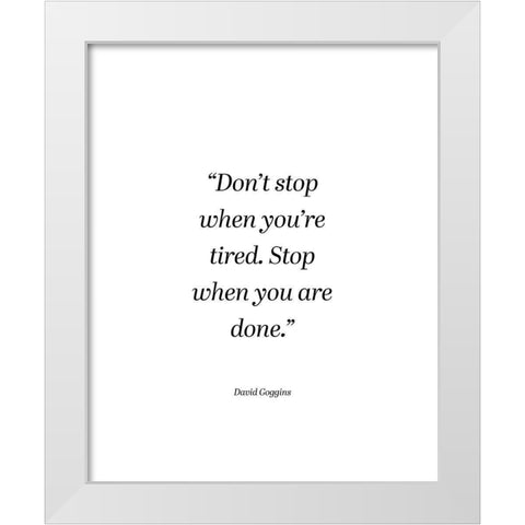 David Goggins Quote: Dont Stop White Modern Wood Framed Art Print by ArtsyQuotes