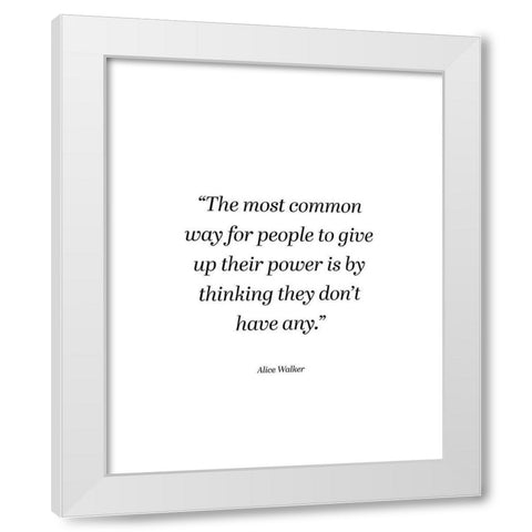 Alice Walker Quote: Power White Modern Wood Framed Art Print by ArtsyQuotes