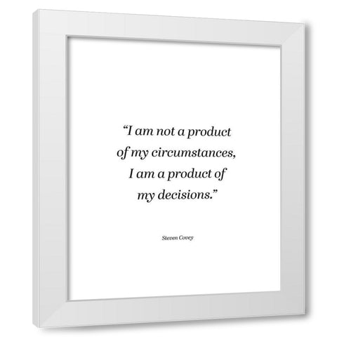 Steven Covey Quote: My Circumstances White Modern Wood Framed Art Print by ArtsyQuotes