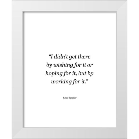 Estee Lauder Quote: Wishing or Hoping White Modern Wood Framed Art Print by ArtsyQuotes